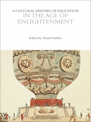 cover image of A Cultural History of Education in the Age of Enlightenment